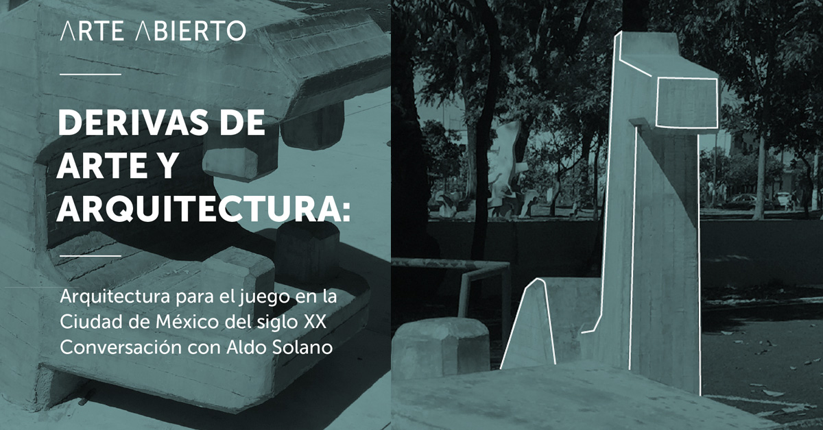 Charla con Aldo Solano sobre Playgrounds del México Moderno. Derivas de Arte y Arquitectura en Arte Abierto.
