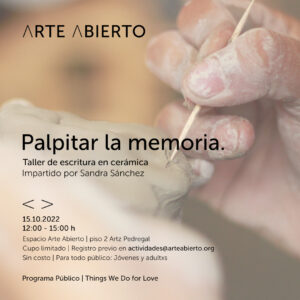 Programa Público de Arte Abierto. Palpitar la memoria. Taller de escritura en cerámica Impartido por Sandra Sánchez. Foto Andrés Haquet